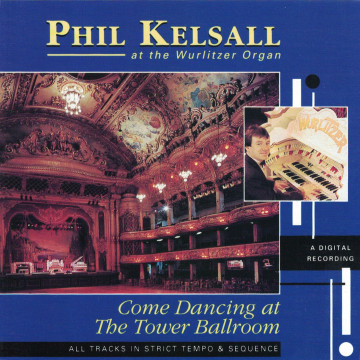 Phil Kelsall - Come Dancing At The Tower Ballroom