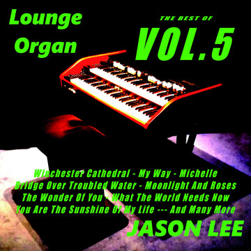 Jason Lee - The Best Of Lounge Organ Vol. 5